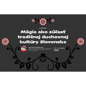 Mágia ako súčasť tradičnej duchovnej kultúry Slovenska