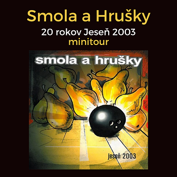 Smola a Hrušky - 20 rokov Jeseň 2003 minitour