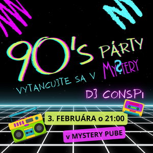 PÁRTY v Mystery - top hity 90-tych rokov s DJ Conspi